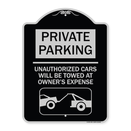 Signmission Private Parking Unauthorized Cars Will Towed Owners Expense Alum Sign, 18" L, 24" H, BS-1824-23268 A-DES-BS-1824-23268
